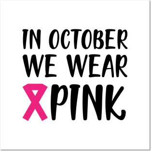 Breast Cancer - In October we wear pink Posters and Art